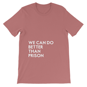 Baltimore Youth Arts We Can Do Better Than Prison T-Shirt