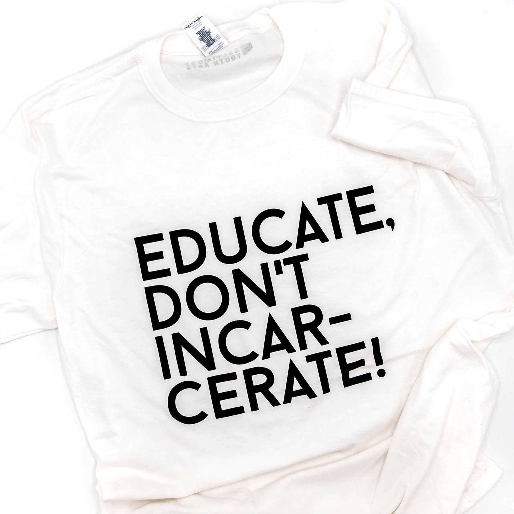 Baltimore Youth Arts Educate Don't Incarcerate T-Shirt